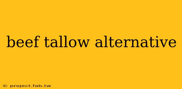 beef tallow alternative