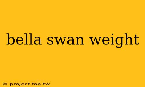 bella swan weight