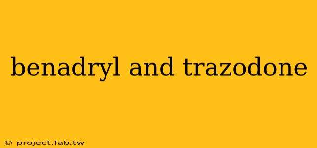 benadryl and trazodone