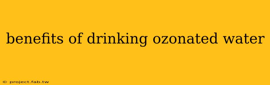 benefits of drinking ozonated water