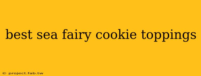 best sea fairy cookie toppings