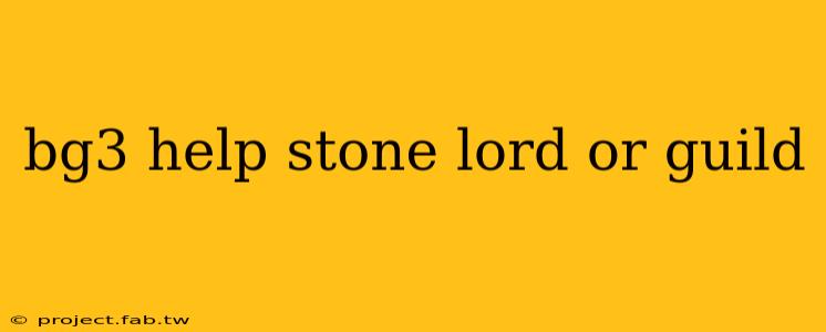 bg3 help stone lord or guild