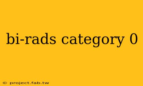 bi-rads category 0