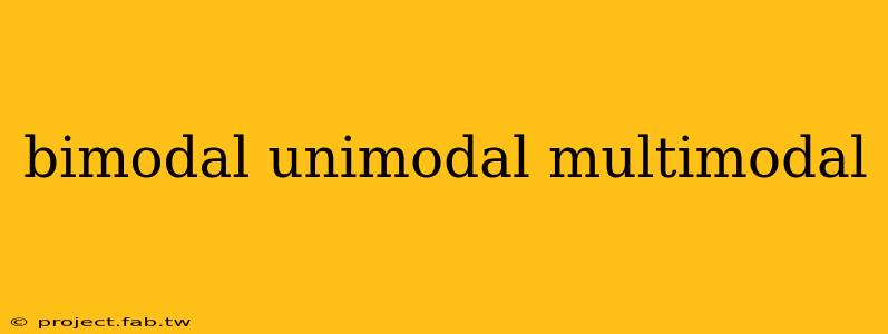 bimodal unimodal multimodal