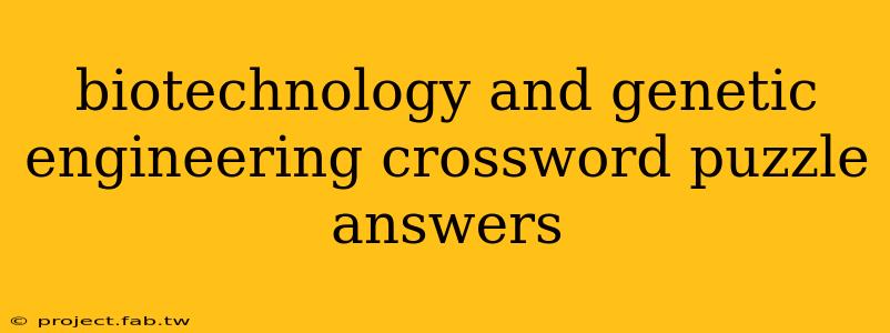 biotechnology and genetic engineering crossword puzzle answers