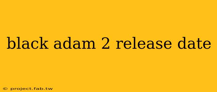 black adam 2 release date