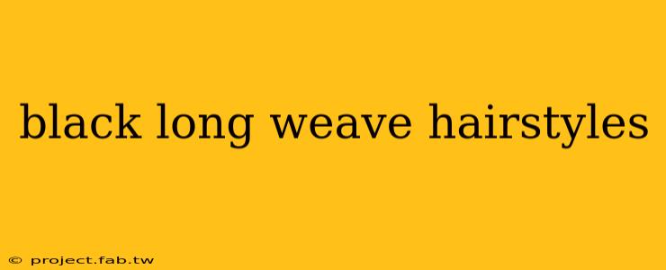 black long weave hairstyles