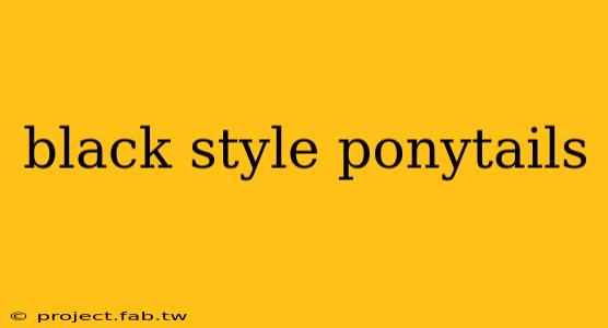 black style ponytails