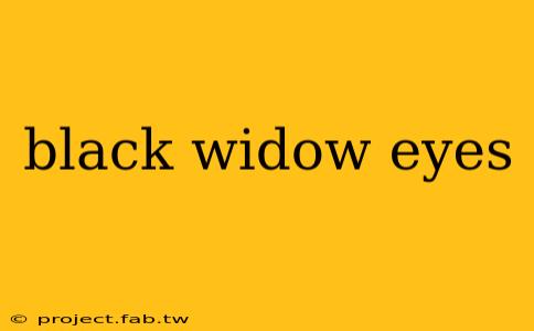 black widow eyes