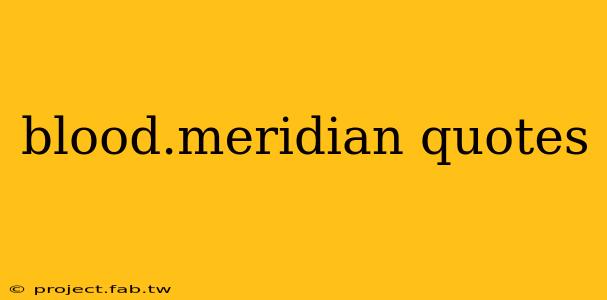 blood.meridian quotes