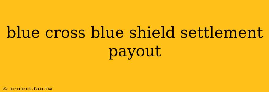 blue cross blue shield settlement payout