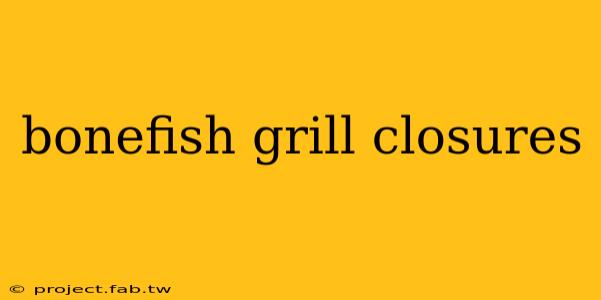 bonefish grill closures