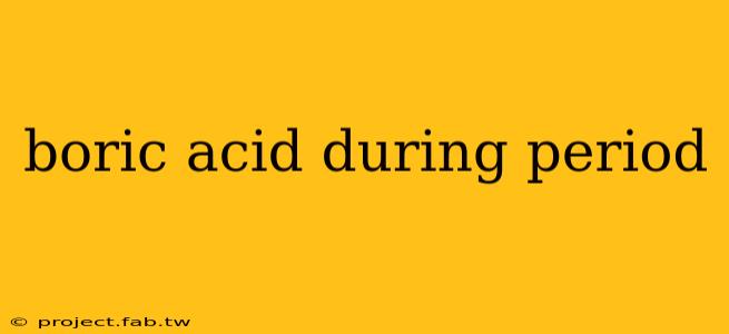 boric acid during period