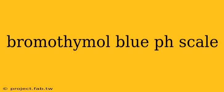 bromothymol blue ph scale