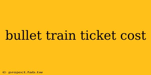 bullet train ticket cost