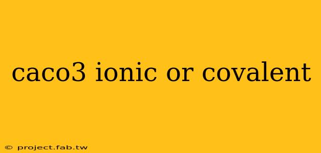 caco3 ionic or covalent