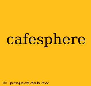 cafesphere