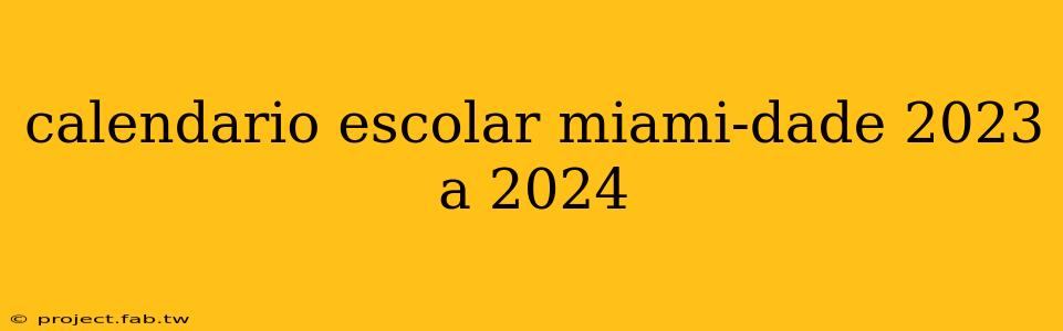 calendario escolar miami-dade 2023 a 2024