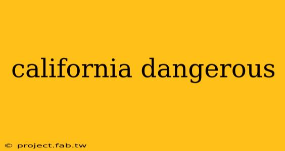 california dangerous