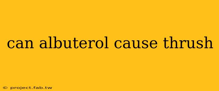 can albuterol cause thrush