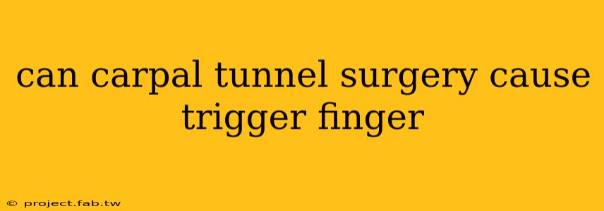 can carpal tunnel surgery cause trigger finger