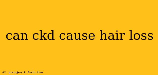 can ckd cause hair loss