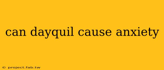 can dayquil cause anxiety