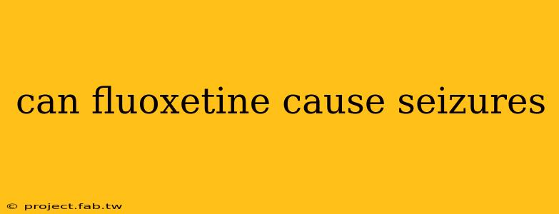 can fluoxetine cause seizures