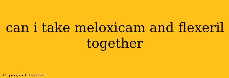 can i take meloxicam and flexeril together