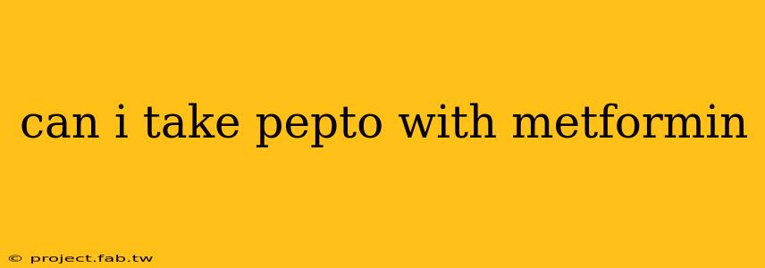 can i take pepto with metformin