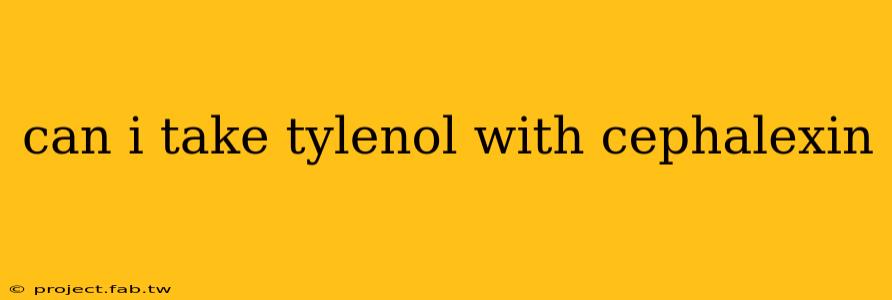 can i take tylenol with cephalexin