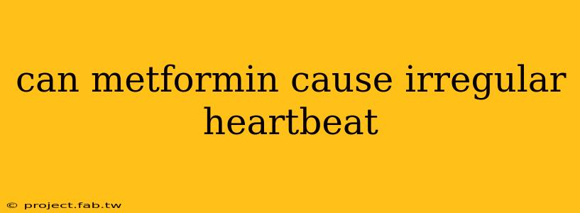 can metformin cause irregular heartbeat