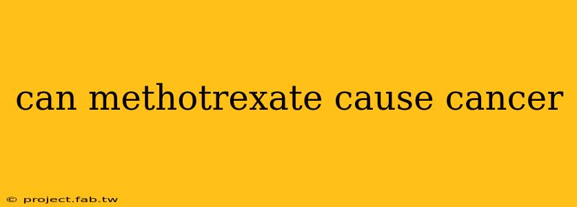 can methotrexate cause cancer