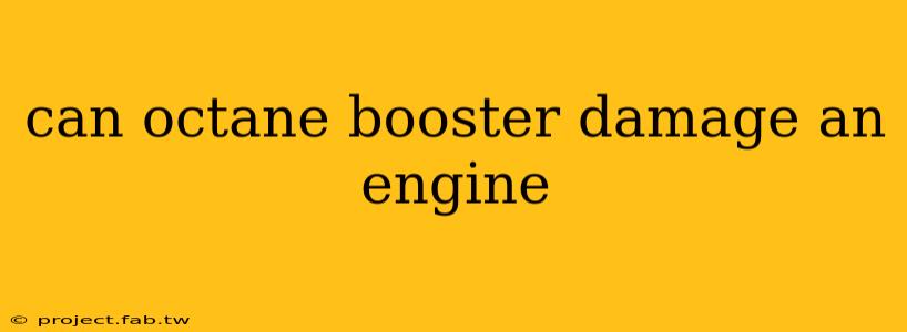 can octane booster damage an engine