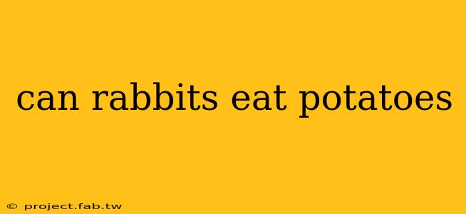 can rabbits eat potatoes