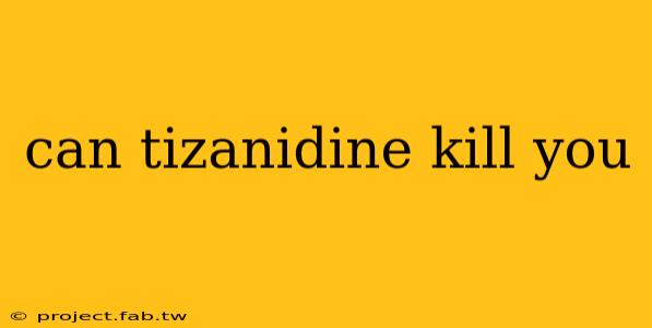 can tizanidine kill you