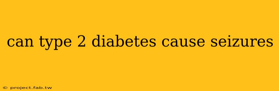 can type 2 diabetes cause seizures