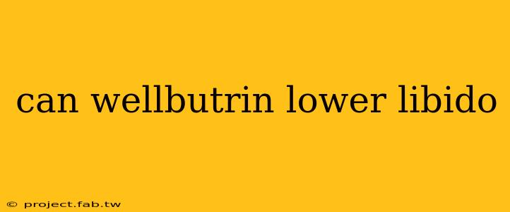 can wellbutrin lower libido