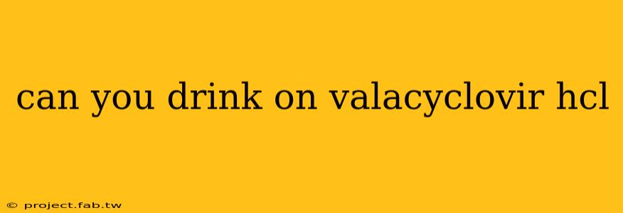 can you drink on valacyclovir hcl