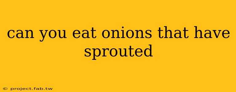 can you eat onions that have sprouted