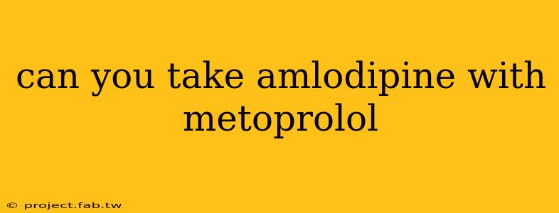 can you take amlodipine with metoprolol