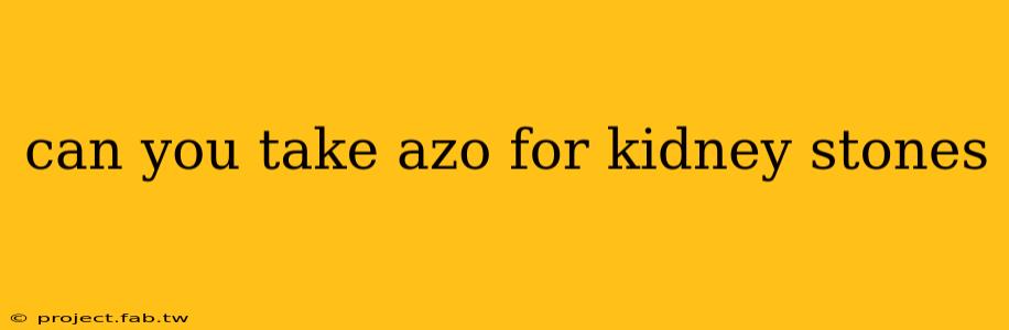 can you take azo for kidney stones