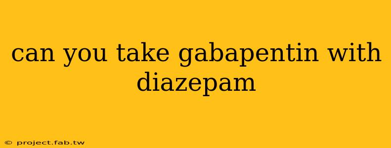 can you take gabapentin with diazepam