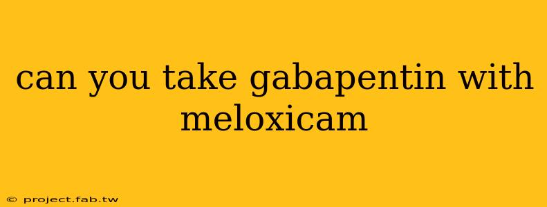 can you take gabapentin with meloxicam