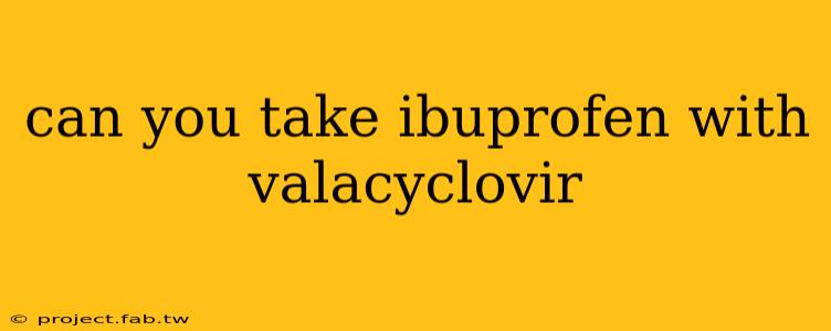 can you take ibuprofen with valacyclovir