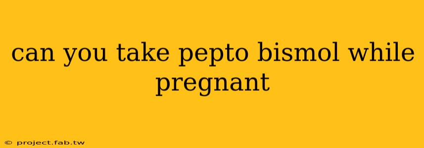 can you take pepto bismol while pregnant