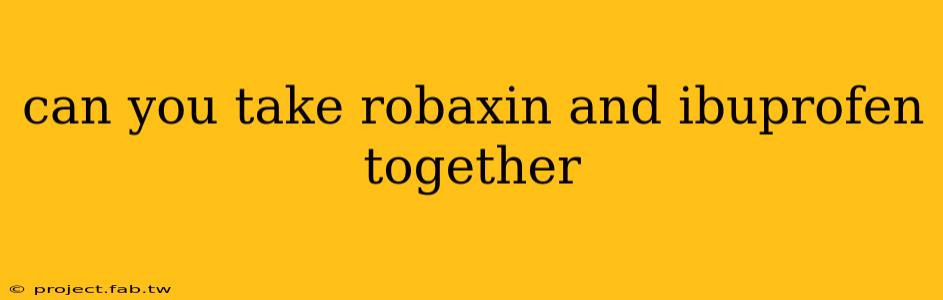 can you take robaxin and ibuprofen together