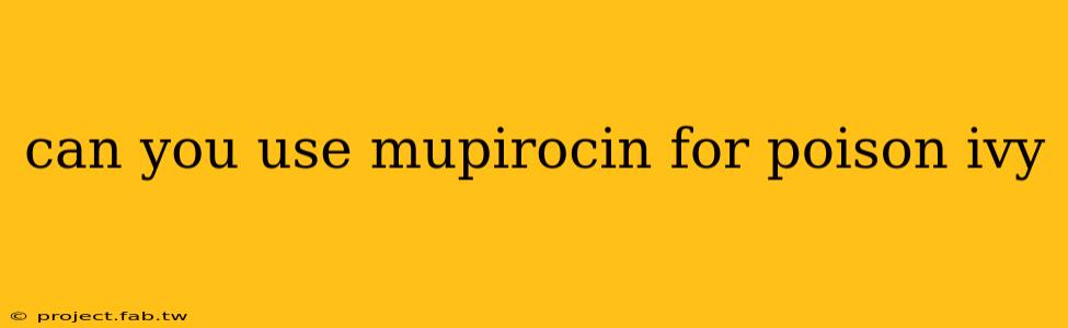 can you use mupirocin for poison ivy