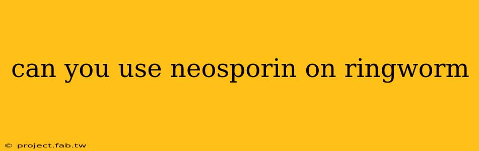 can you use neosporin on ringworm