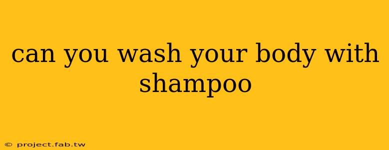 can you wash your body with shampoo